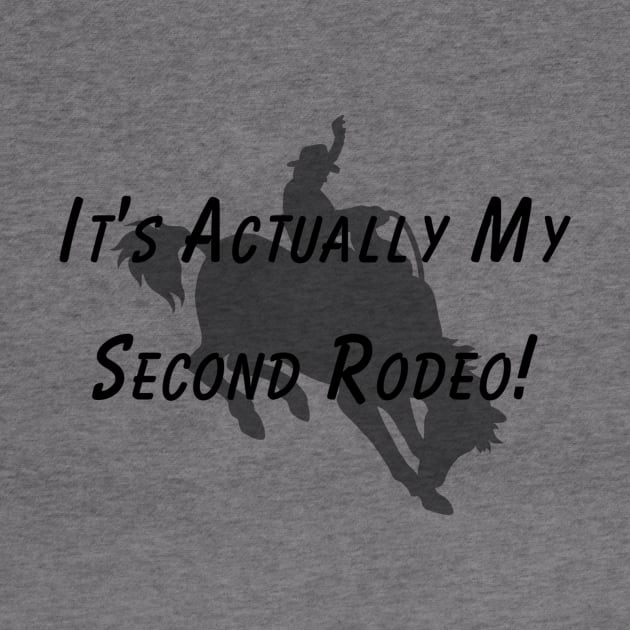 It's Actually My 2nd Rodeo T-Shirt – Humorous Saying Top, Rodeo Event Apparel, Ideal Present for Second-Time Goers by TeeGeek Boutique